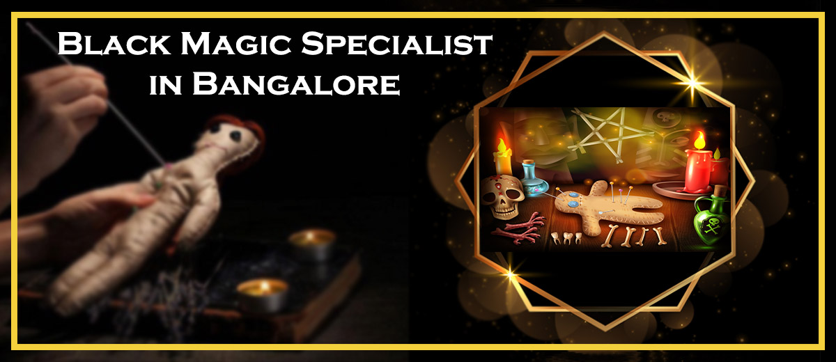 Black Magic Specialist in Bangalore | Best Kerala & Kollegal